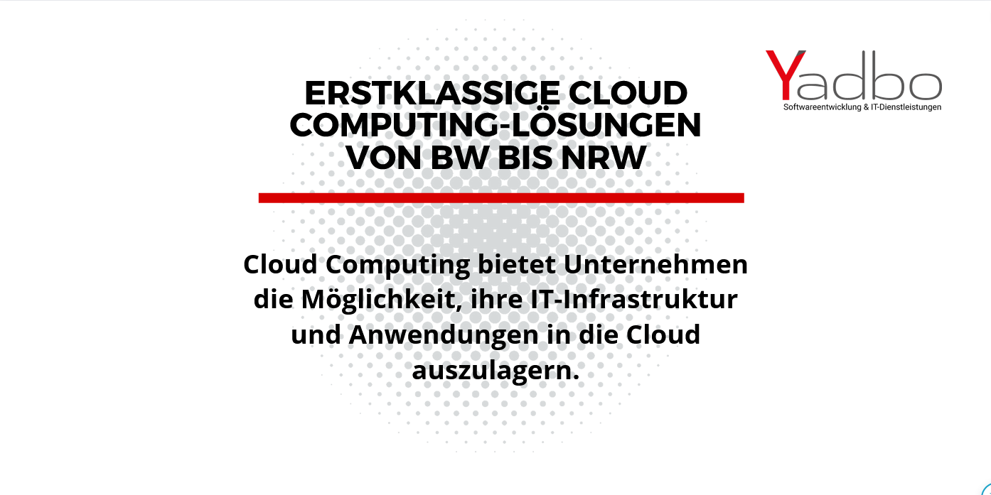 Erstklassige Cloud Computing-Lösungen von BW bis NRW