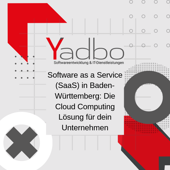 Software as a Service (SaaS) in Baden-Württemberg: Die Cloud Computing Lösung für dein Unternehmen